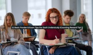 11 Basic Ponder & Exam Tips For Each Understudy (Counting Reward Tip)